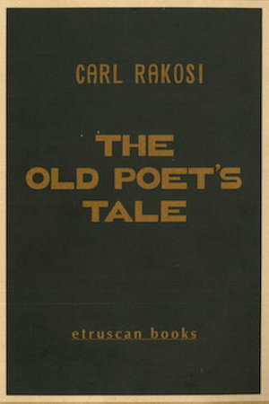 Carl Rakosi's The Old Poet's Tale